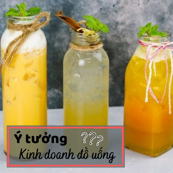 Kinh doanh đồ uống: chuẩn bị gì để hiệu quả và hút khách?