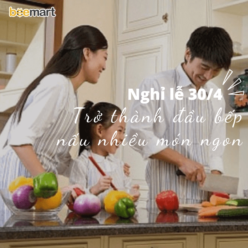 Trở thành đầu bếp tài ba nấu những món ngon hấp dẫn dịp lễ 30/4 - 1/5