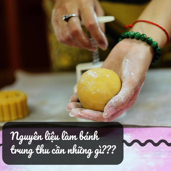 Nguyên liệu làm bánh trung thu cần những gì?