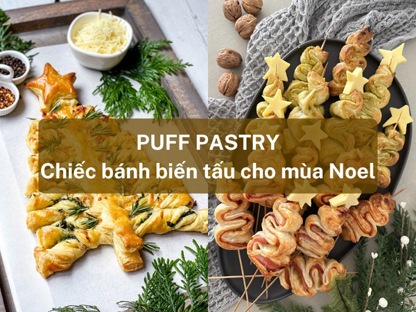 Puff Pastry – Biến tấu những chiếc bánh cho mùa Giáng sinh chuẩn Âu