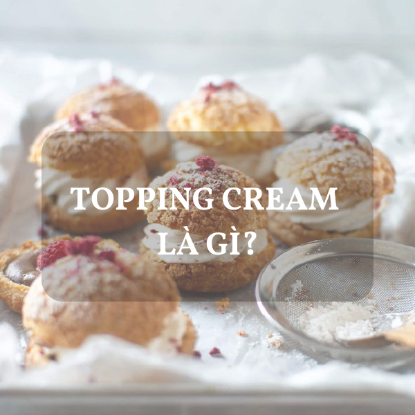 Topping Cream là gì?