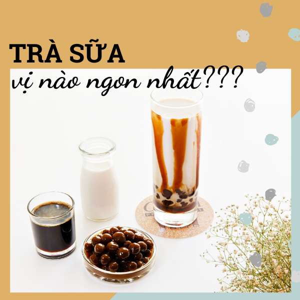 Trà sữa vị nào ngon nhất trong cộng đồng trẻ hiện nay