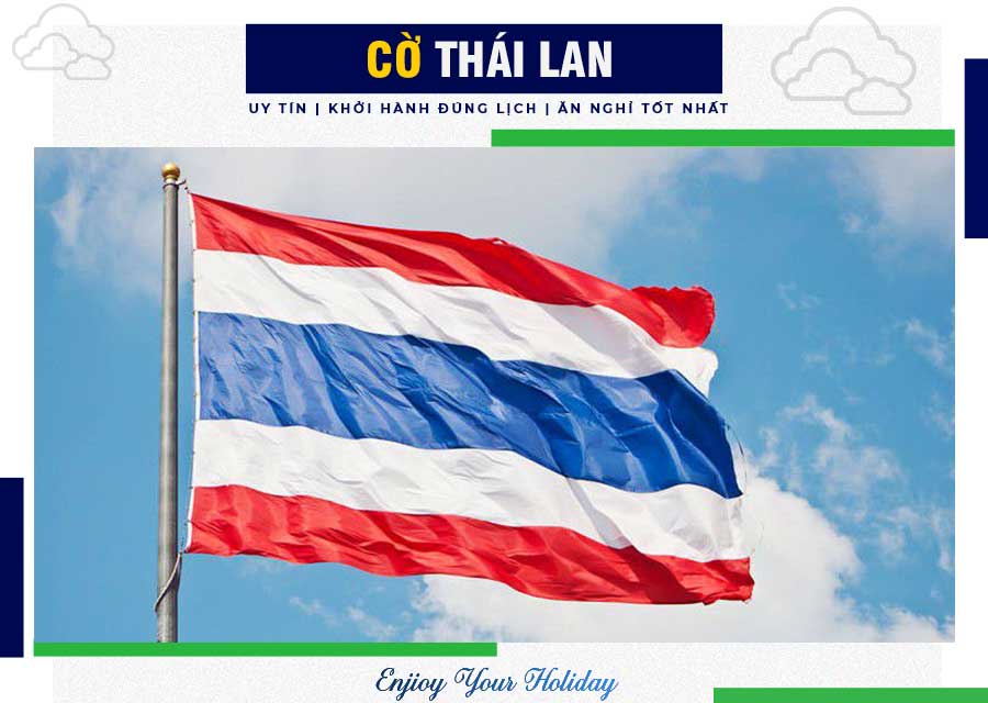 Cờ Thái Lan: Cờ Thái Lan mang các màu sắc tươi sáng và phong cách trang trí độc đáo, đây là một biểu tượng văn hóa quan trọng của đất nước Chùa Vàng. Nếu bạn tò mò về khía cạnh đặc trưng của Thái Lan, chắc chắn rằng bạn sẽ không bỏ lỡ cơ hội chiêm ngưỡng lá cờ đặc biệt này!