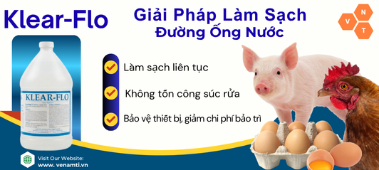 Klear-Flo: Giải Pháp Làm Sạch Đường Ống Nước Chăn Nuôi  - Chuẩn An Toàn Sinh Học Từ Mỹ