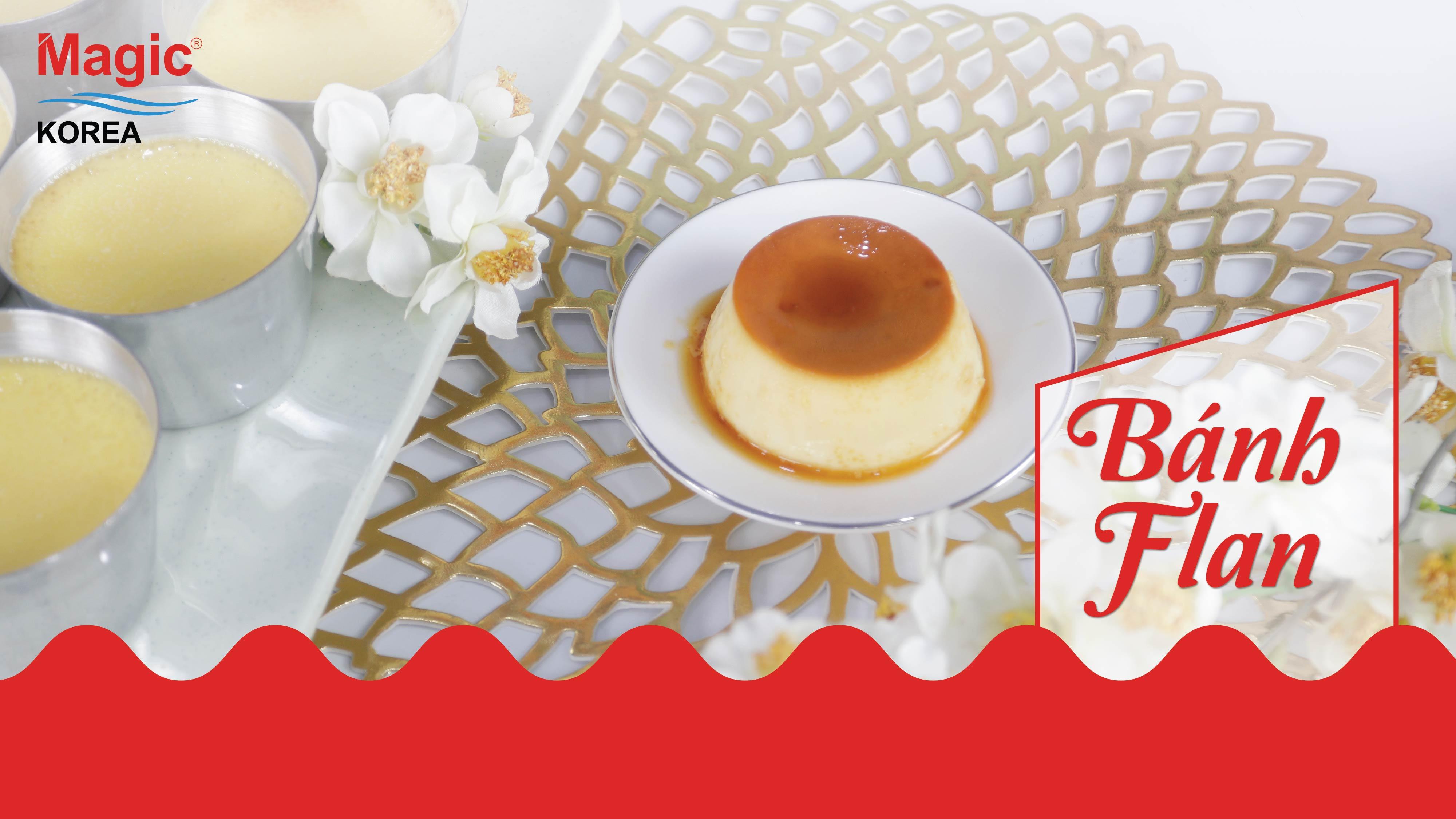 Hướng dẫn làm bánh Flan bằng nồi chiên không dầu Magic Korea A-805