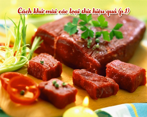 CÁCH KHỬ MÙI HÔI CÁC LOẠI THỊT HIỆU QUẢ (P1)