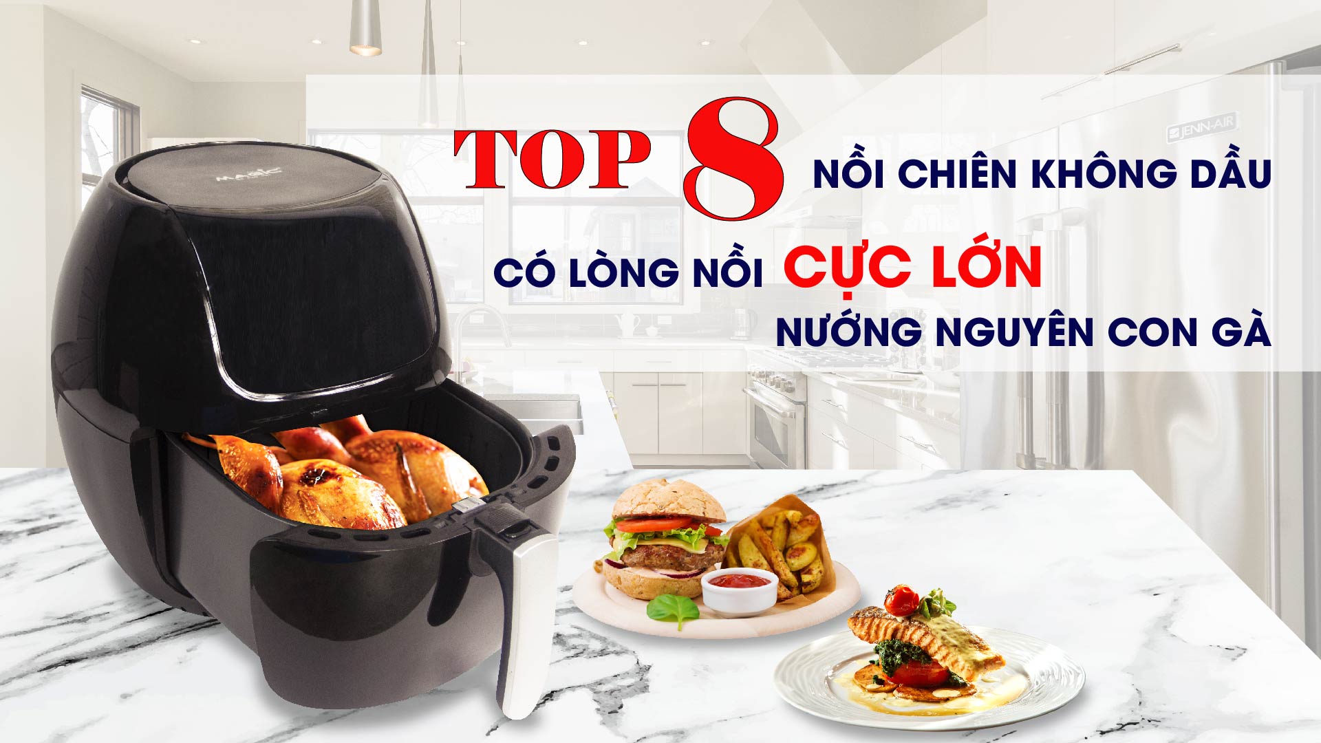 TOP 8 NỒI CHIÊN KHÔNG DẦU CÓ LÒNG NỒI CỰC LỚN NƯỚNG GÀ NGUYÊN CON