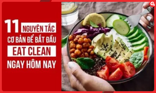 11 Nguyên Tắc Cơ Bản Để Bắt Đầu Ăn Eat Clean Ngay Hôm Nay