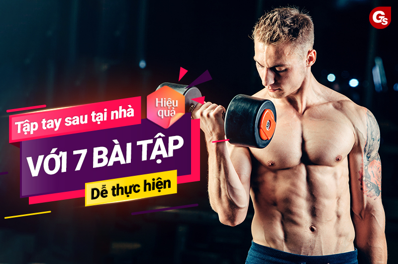 Tập tay sau tại nhà hiệu quả với 7 bài tập dễ thực hiện