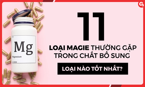 11 loại magie thường gặp trong chất bổ sung