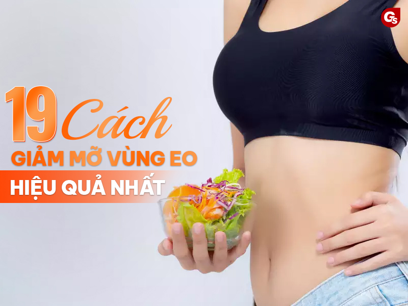 Nguyên nhân và các cách giảm mỡ vùng eo