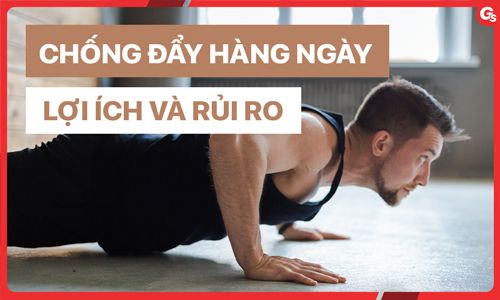 Chống đẩy có những tác dụng và rủi ro nào?