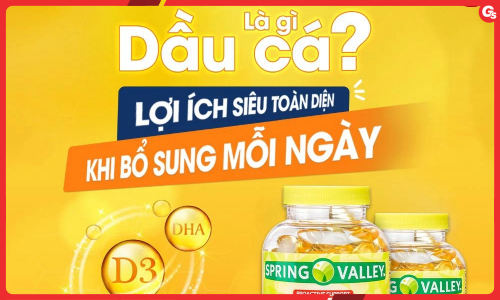 Dầu cá là gì? Lợi ích, liều dùng và cách chọn dầu cá tốt nhất