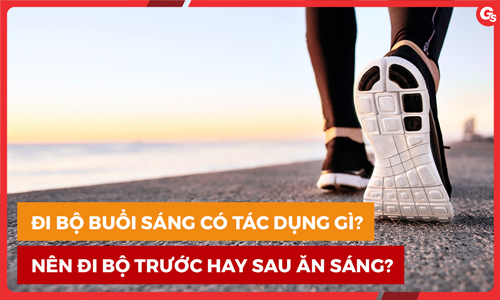 Đi bộ buổi sáng có lợi ích gì? Nên đi bộ trước hay sau ăn sáng?