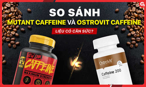 So sánh đánh giá Mutant Caffeine và Ostrovit Caffeine