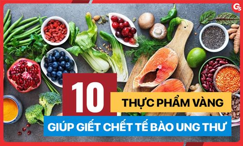 10 thực phẩm vàng giúp giết chết tế bào ung thư