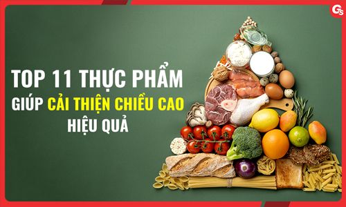 Top 11 thực phẩm giúp cải thiện chiều cao hiệu quả