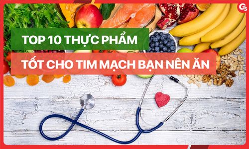 Top 10 thực phẩm tốt cho tim mạch bạn nên ăn