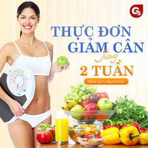 Chi tiết mẫu thực đơn giảm cân trong 2 tuần, đánh bay 2 - 3kg mỡ thừa