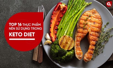 Top 16 Thực Phẩm Nên Sử Dụng Khi Thực Hiện Ăn Keto Diet