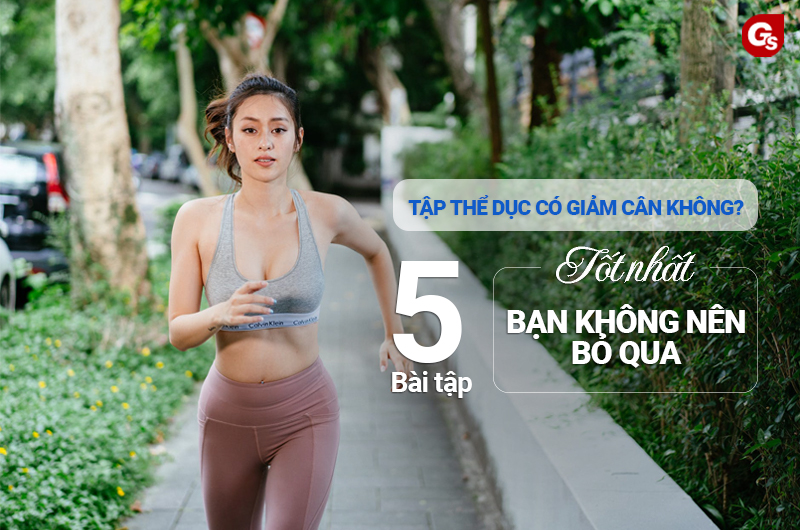 Tập thể dục giảm cân không? 5 Bài tập thể dục hiệu quả tại nhà