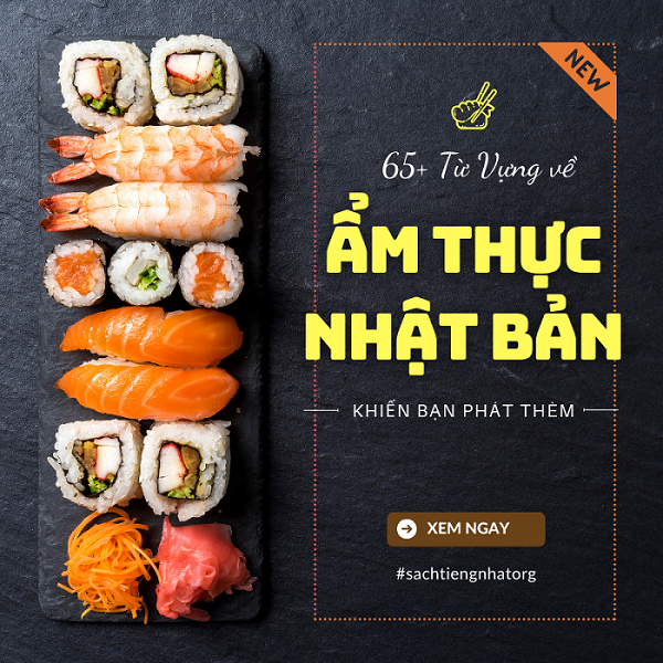 65+ Từ Vựng Về Ẩm Thực Nhật Bản Khiến Bạn Phát Thèm