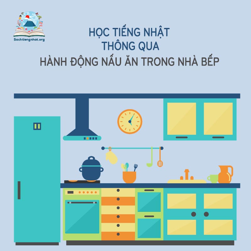 Học tiếng Nhật thông qua các động từ liên quan đến NẤU NƯỚNG !!!