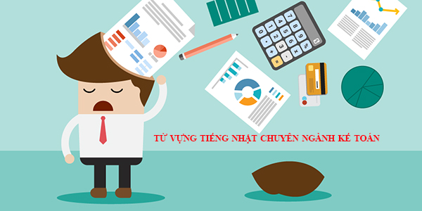 Từ vựng tiếng Nhật chuyên ngành kế toán