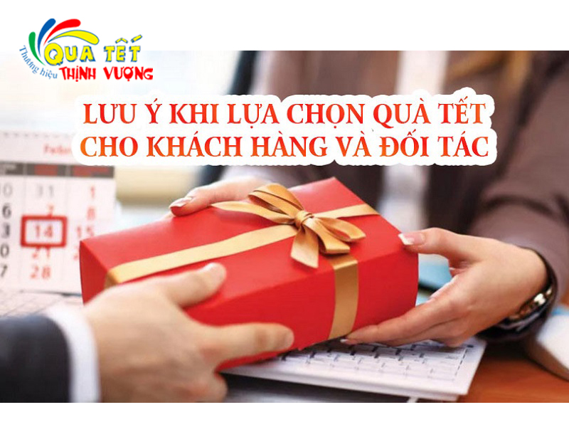 Những lưu ý khi tặng quà tết cho khách hàng và người thân