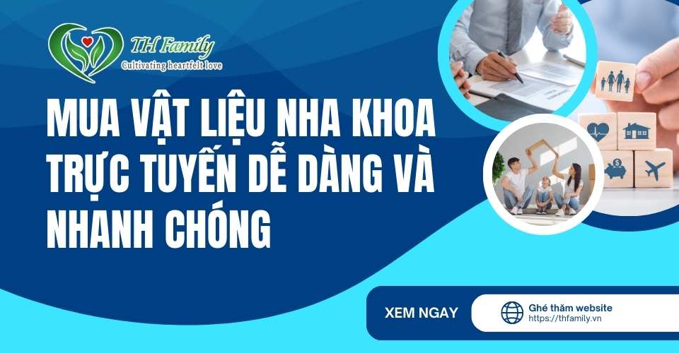 Mua vật liệu nha khoa trực tuyến dễ dàng và nhanh chóng