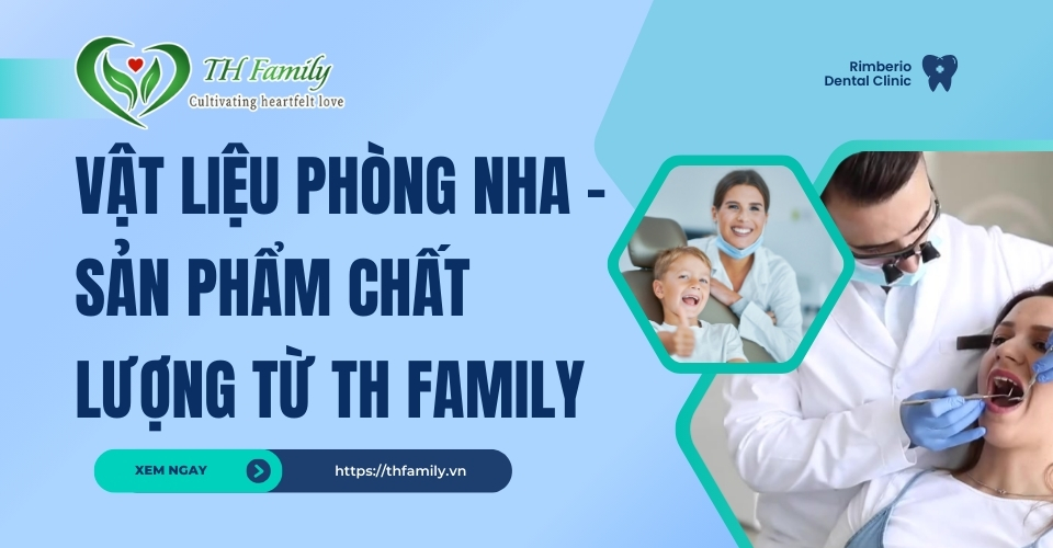 Vật Liệu Phòng Nha - Sản Phẩm Chất Lượng Từ TH Family