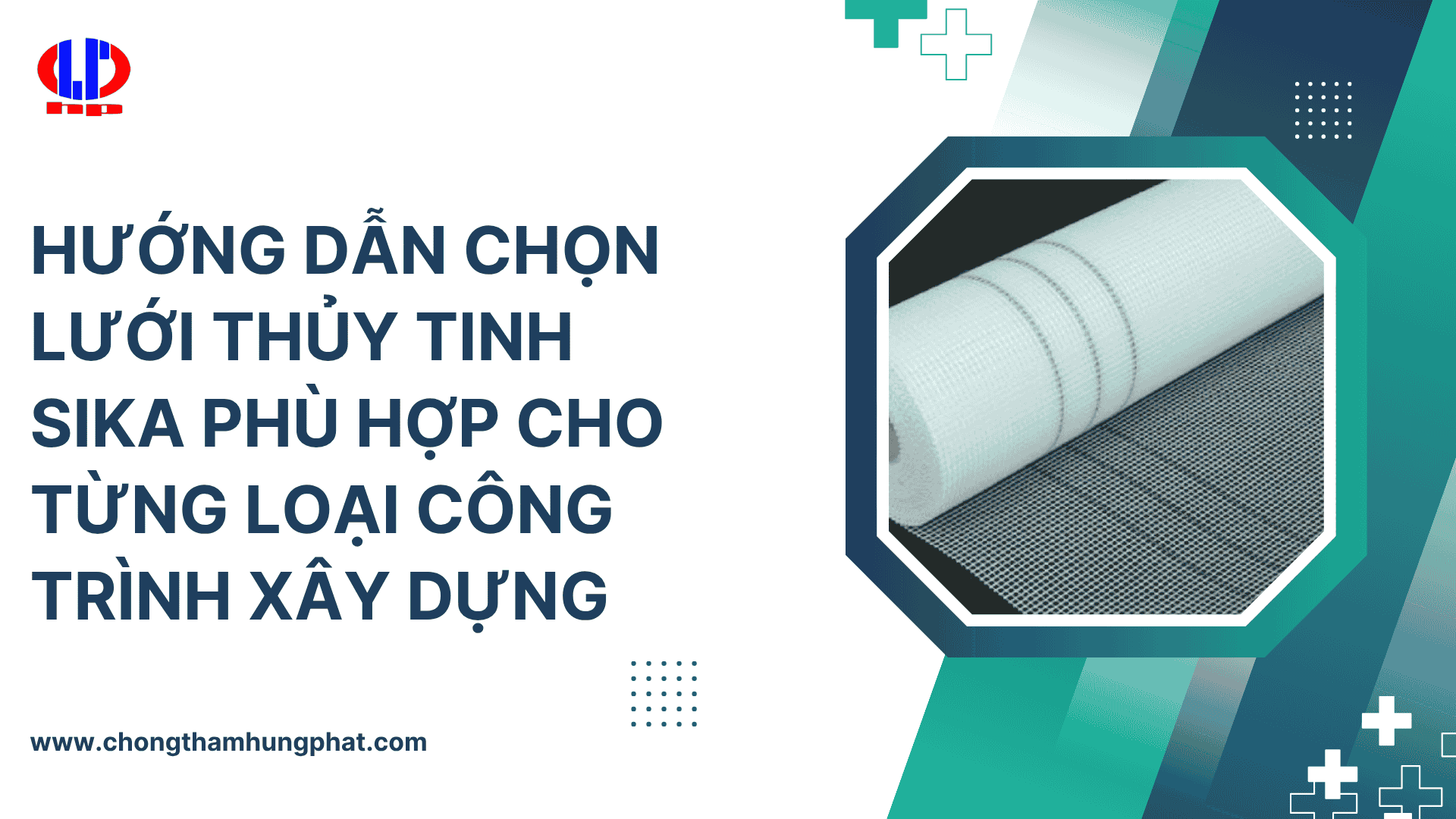 Hướng dẫn chọn lưới thủy tinh Sika phù hợp cho từng loại công trình xây dựng