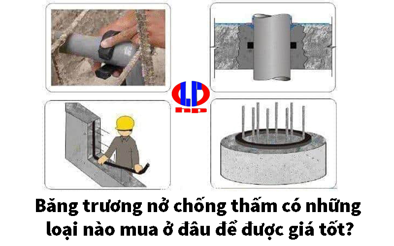 Băng trương nở chống thấm có những loại nào mua ở đâu để được giá tốt?