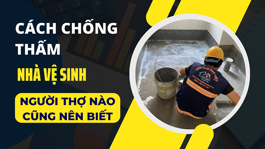 Cách chống thấm nhà vệ sinh người thợ nào cũng nên biết