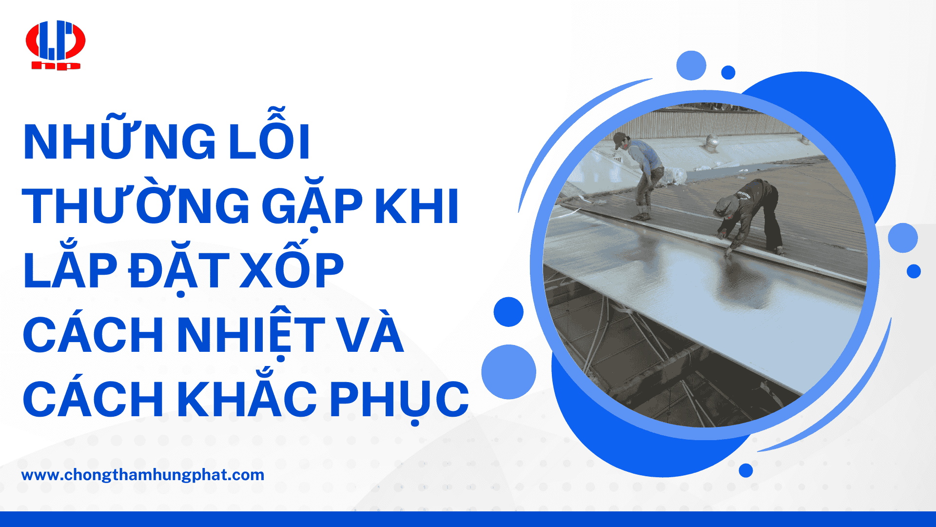 Những lỗi thường gặp khi lắp đặt xốp cách nhiệt và cách khắc phục
