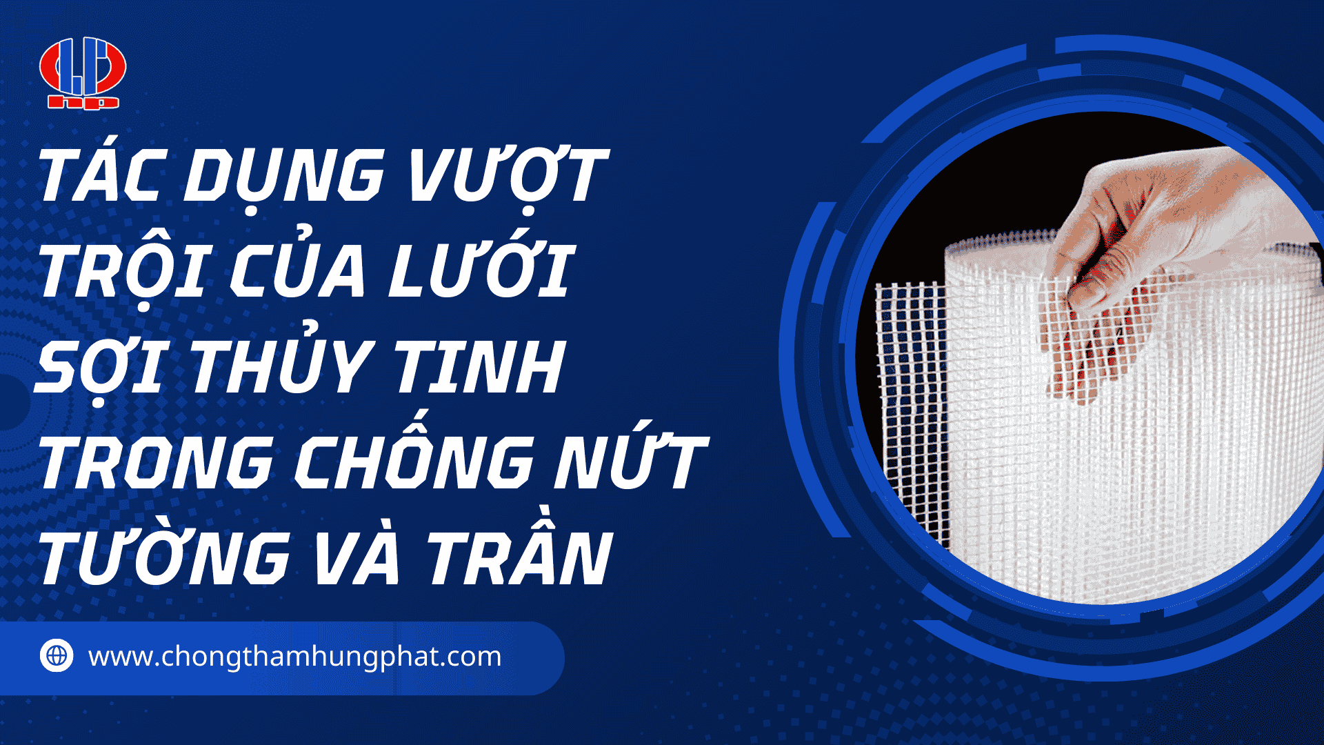 Tác dụng vượt trội của lưới sợi thủy tinh trong chống nứt tường và trần