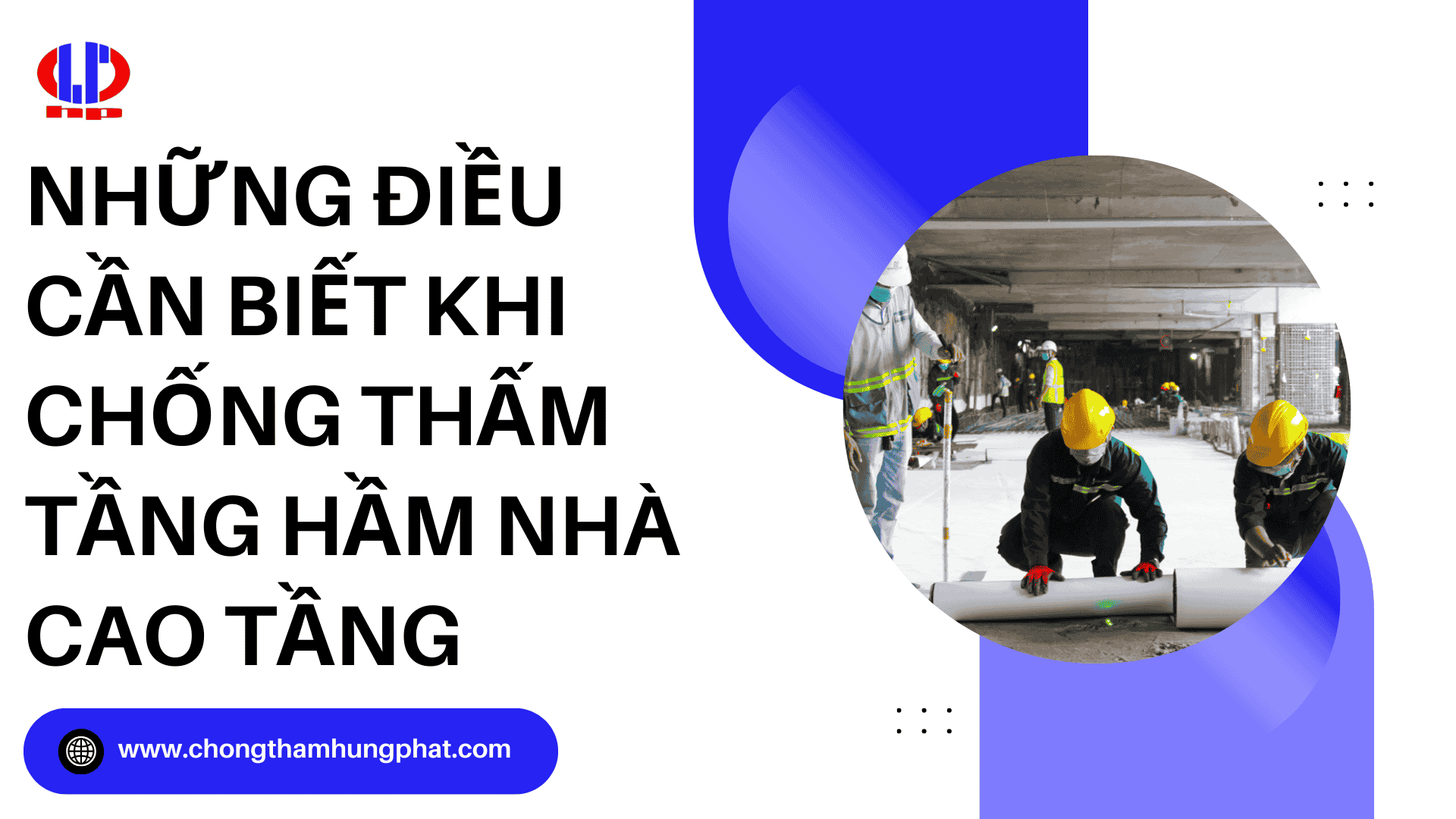 Những điều cần biết khi chống thấm tầng hầm nhà cao tầng