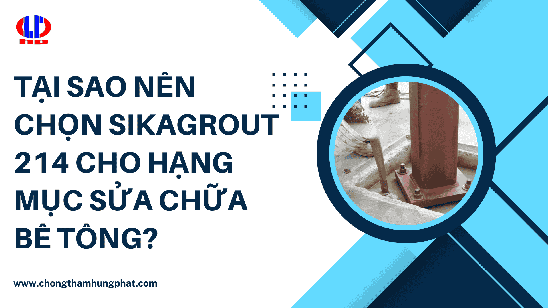 Tại sao nên chọn Sikagrout 214 cho hạng mục sửa chữa bê tông?