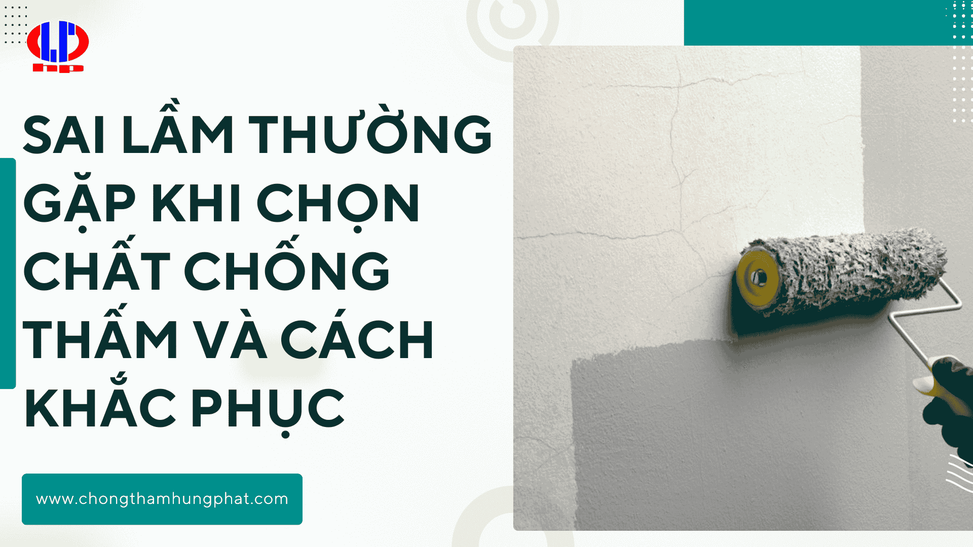 Sai lầm thường gặp khi chọn chất chống thấm và cách khắc phục