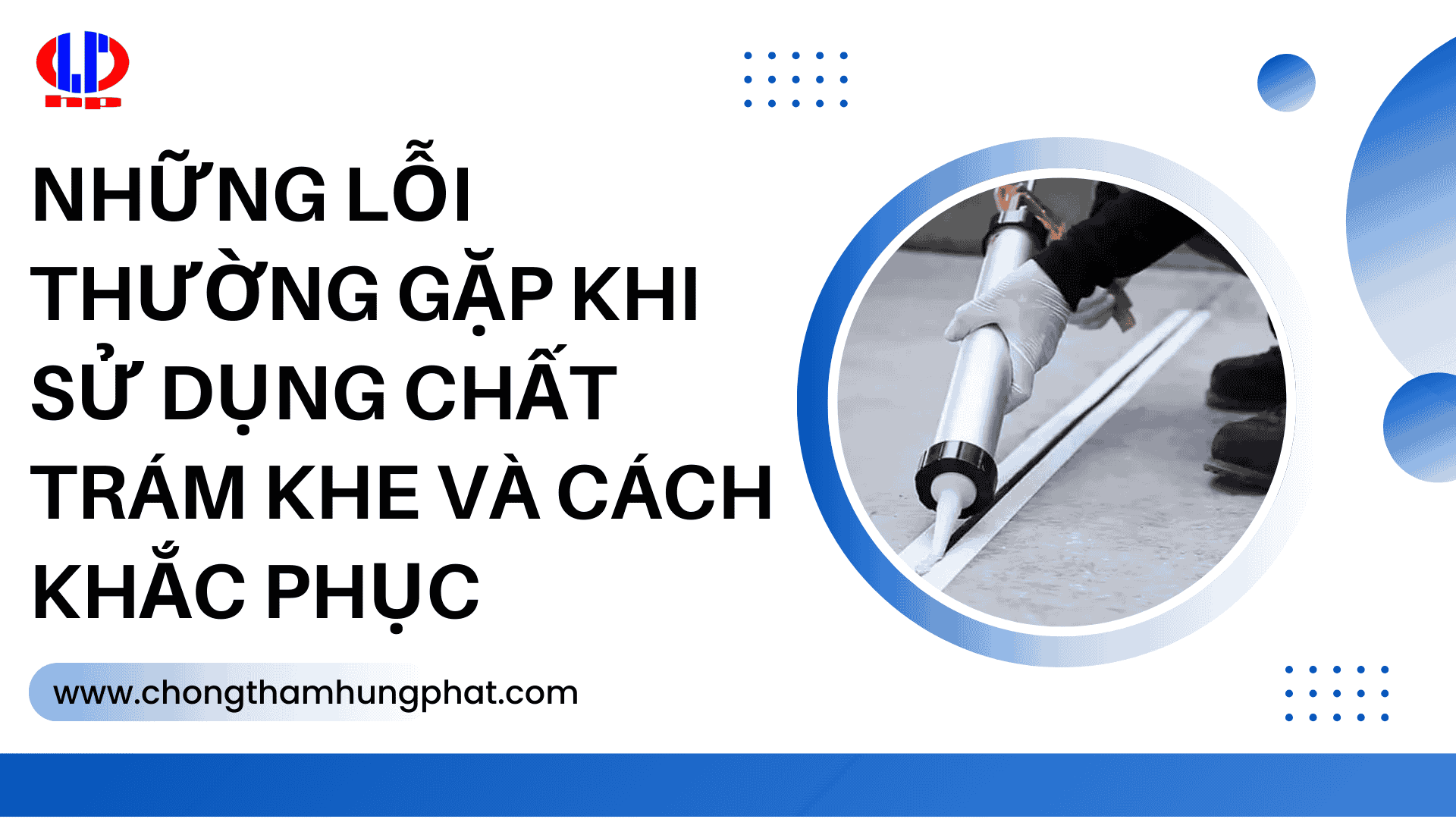 Những lỗi thường gặp khi sử dụng chất trám khe và cách khắc phục