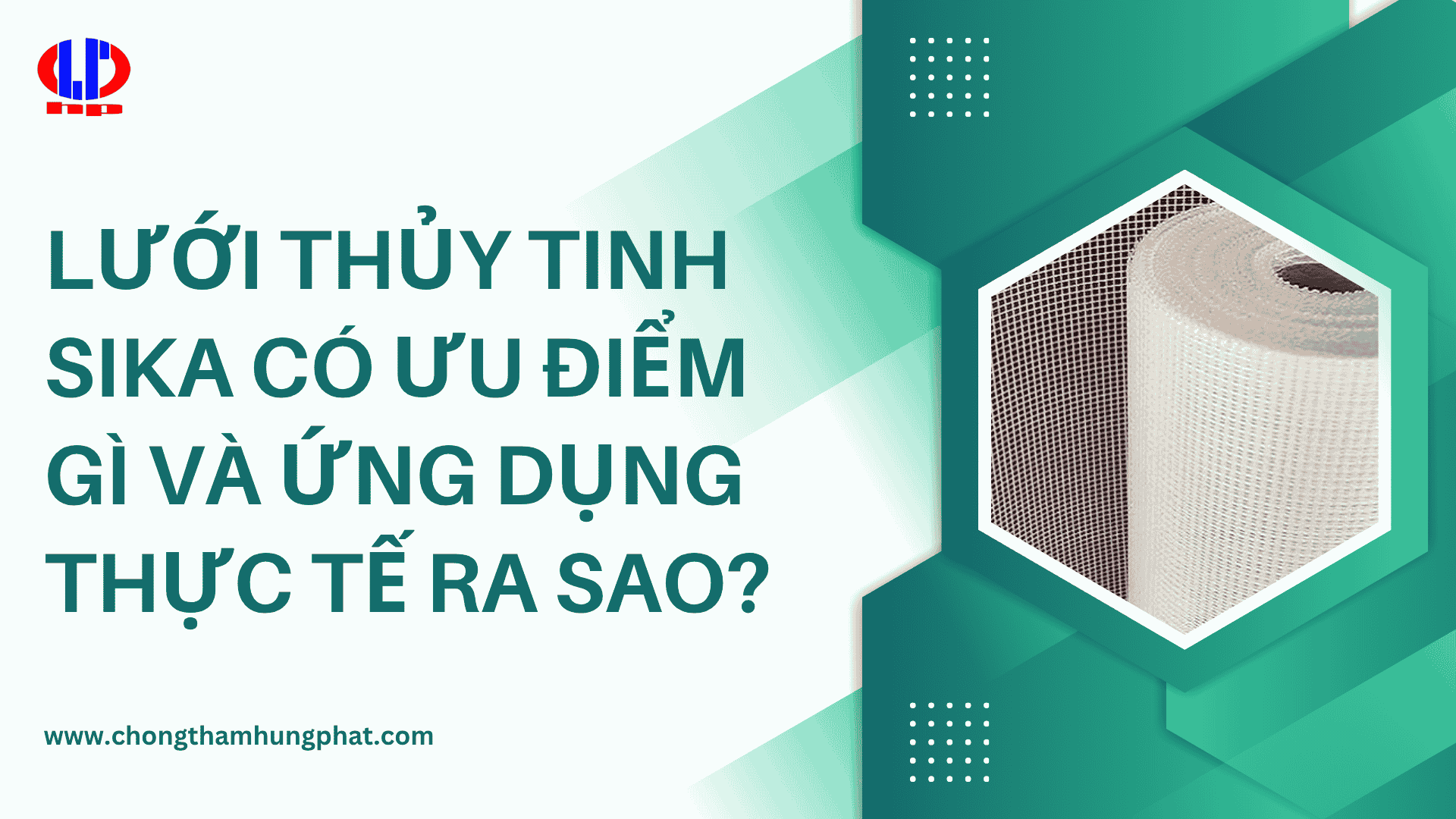 Lưới thủy tinh Sika có ưu điểm gì và ứng dụng thực tế ra sao?