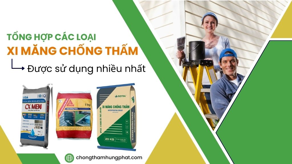 Tổng hợp các loại xi măng chống thấm được sử dụng nhiều nhất