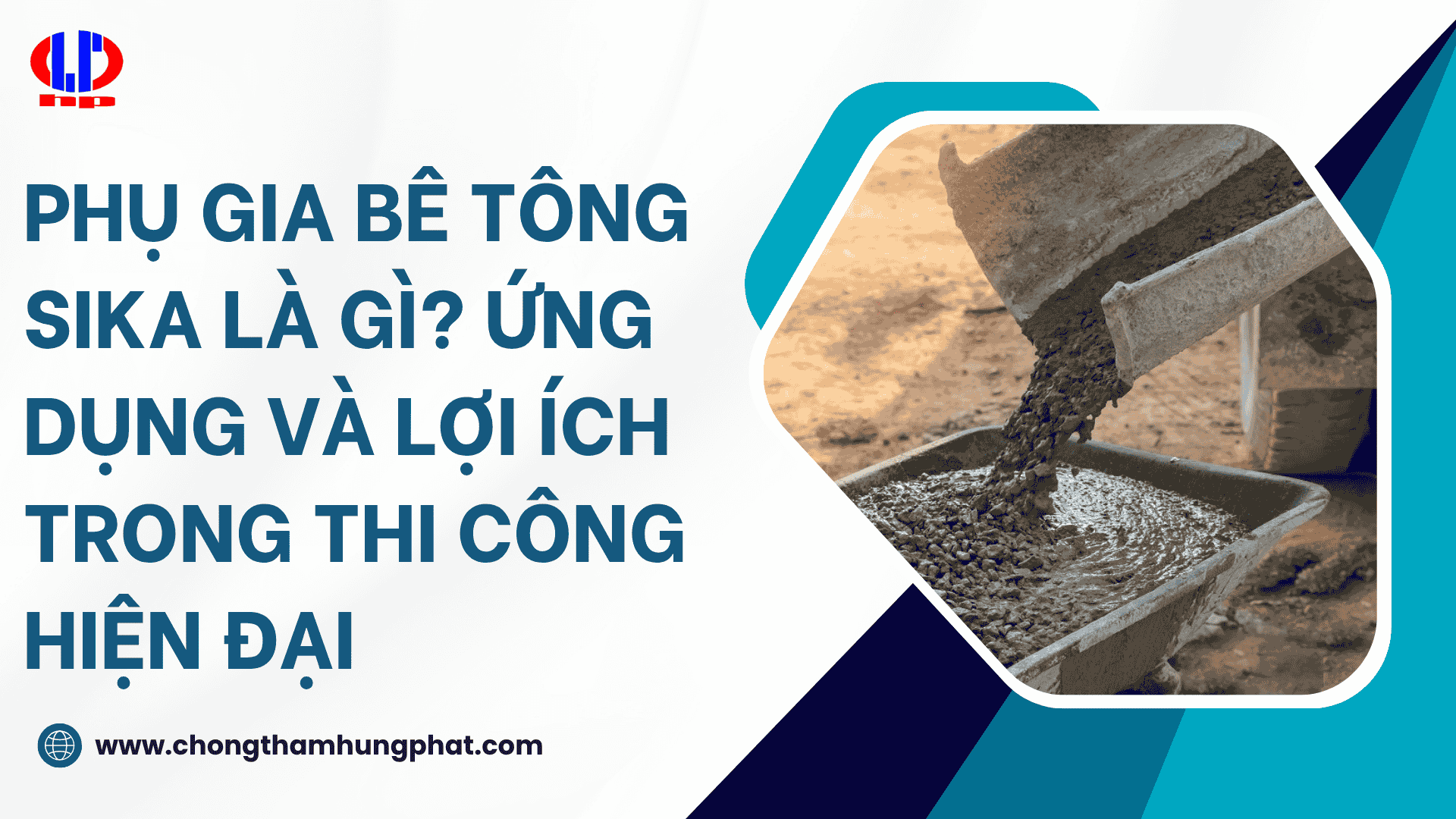 Phụ gia bê tông Sika là gì? Ứng dụng và lợi ích trong thi công hiện đại