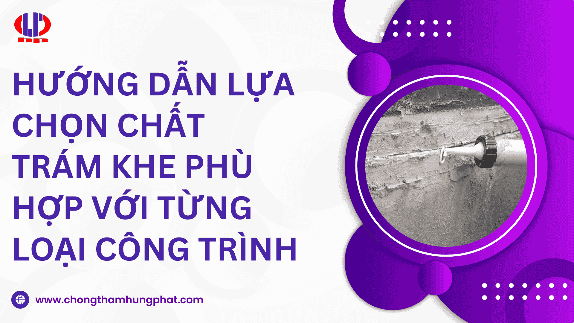 Hướng dẫn lựa chọn chất trám khe phù hợp với từng loại công trình