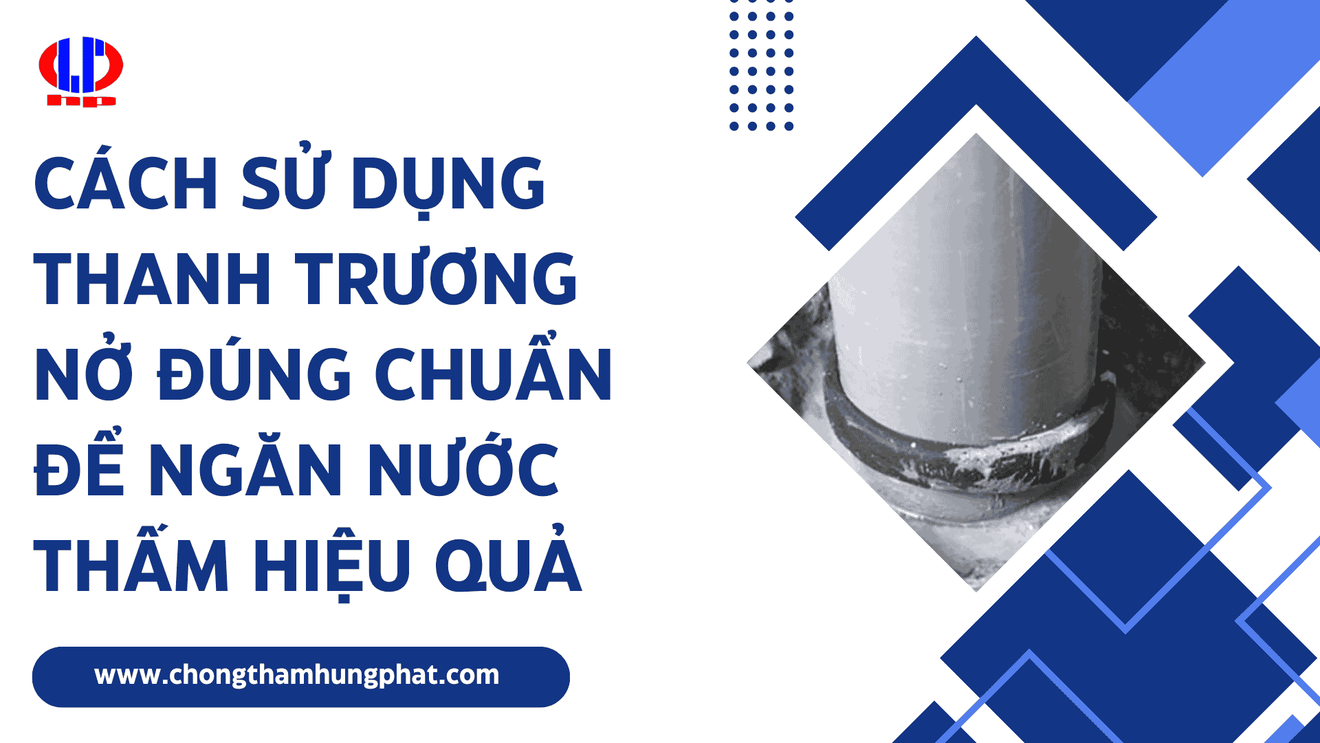 Cách sử dụng thanh trương nở đúng chuẩn để ngăn nước thấm hiệu quả