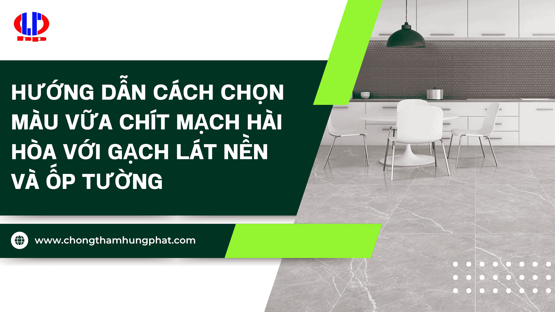 Hướng dẫn cách chọn màu vữa chít mạch hài hòa với gạch lát nền và ốp tường