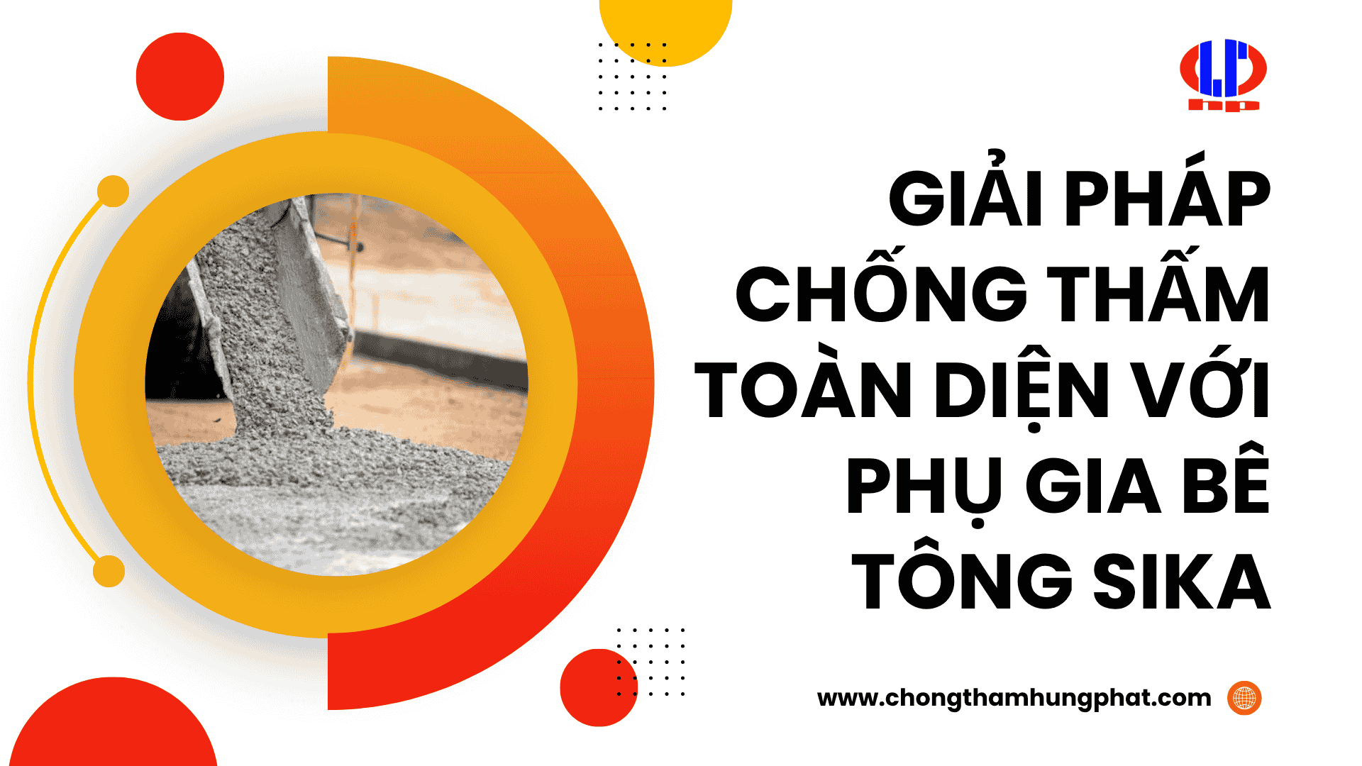 Giải pháp chống thấm toàn diện với phụ gia bê tông Sika