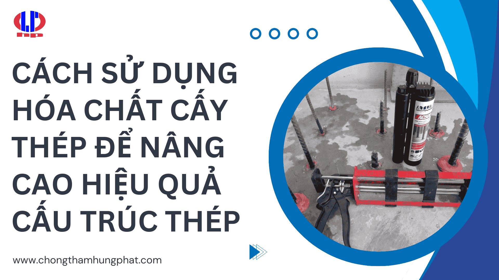 Cách sử dụng hóa chất cấy thép để nâng cao hiệu quả cấu trúc thép