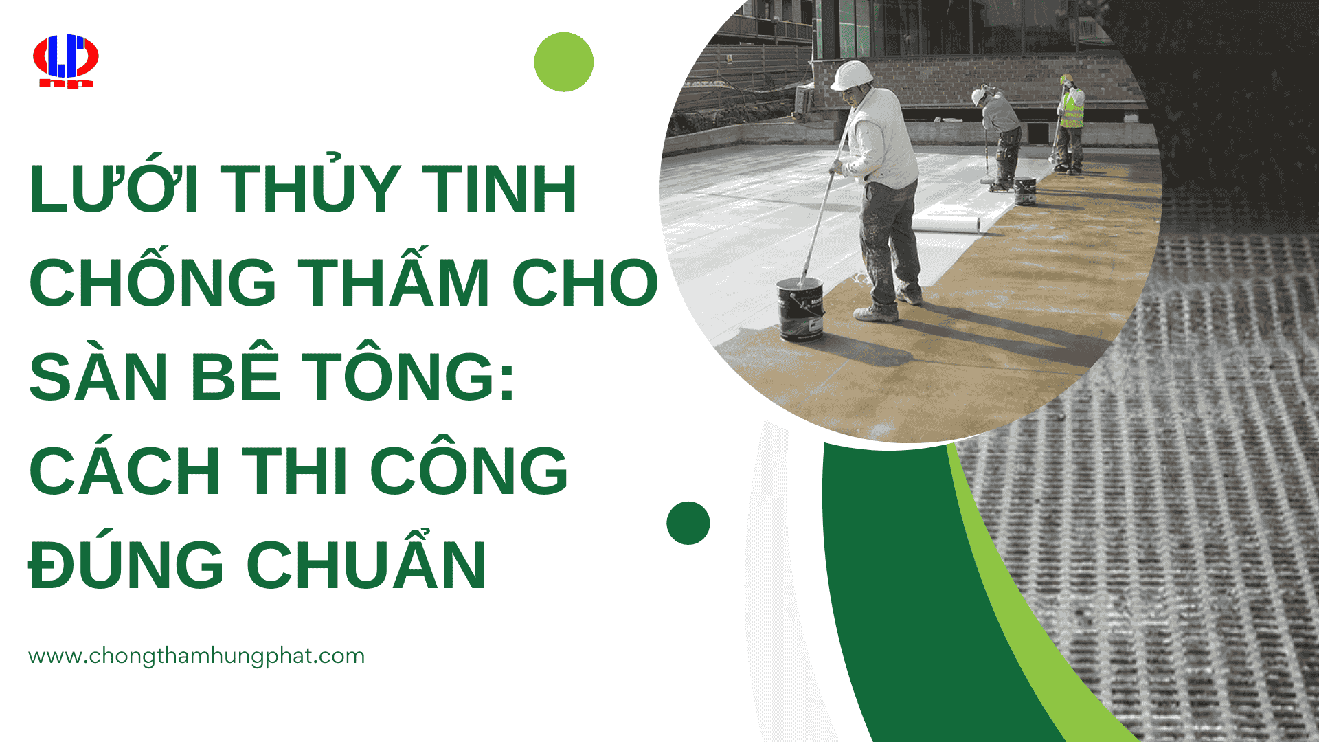Lưới thủy tinh chống thấm cho sàn bê tông: Cách thi công đúng chuẩn