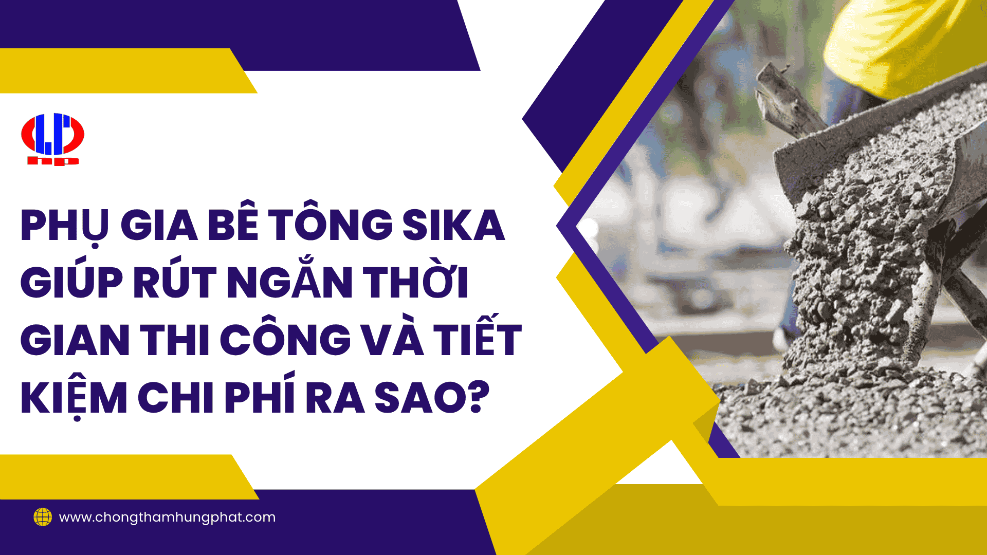 Phụ gia bê tông Sika giúp rút ngắn thời gian thi công và tiết kiệm chi phí ra sao?